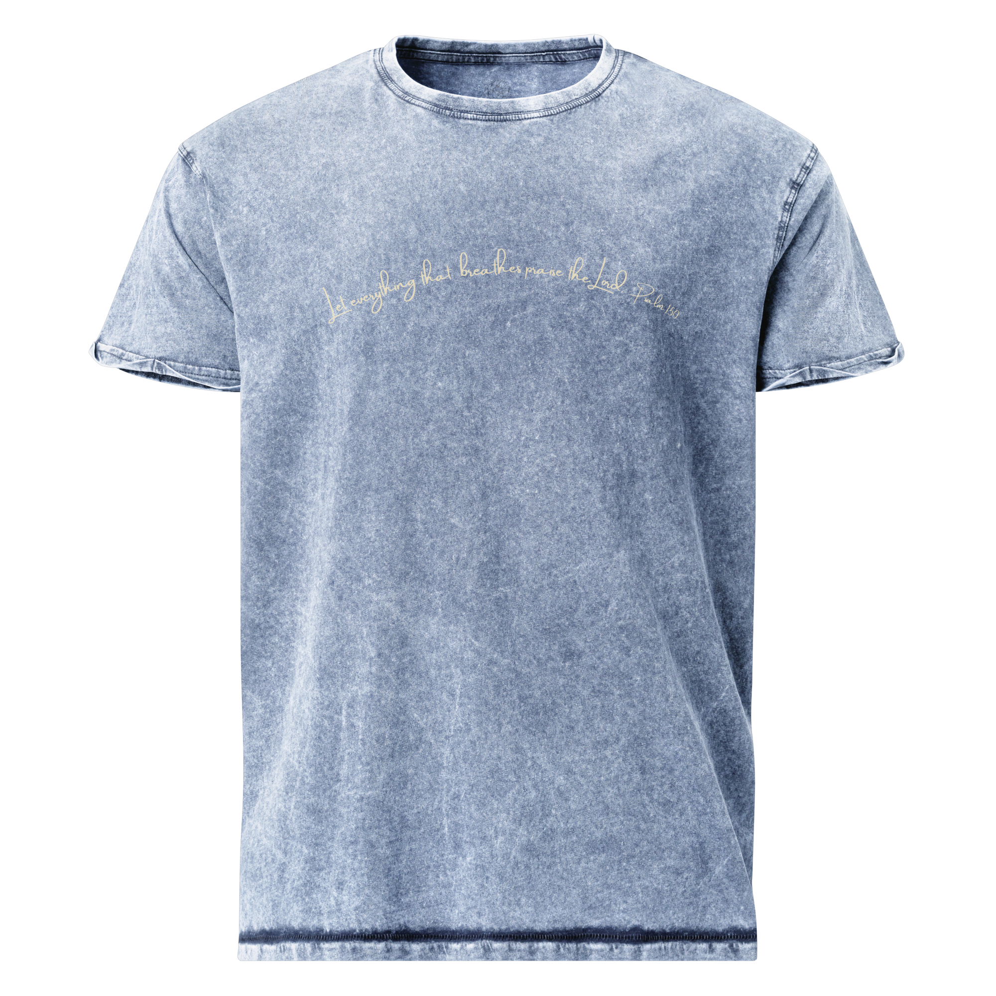 Let everything that breathes praise the Lord. Psalm 150 Denim Look Cotton T-Shirt