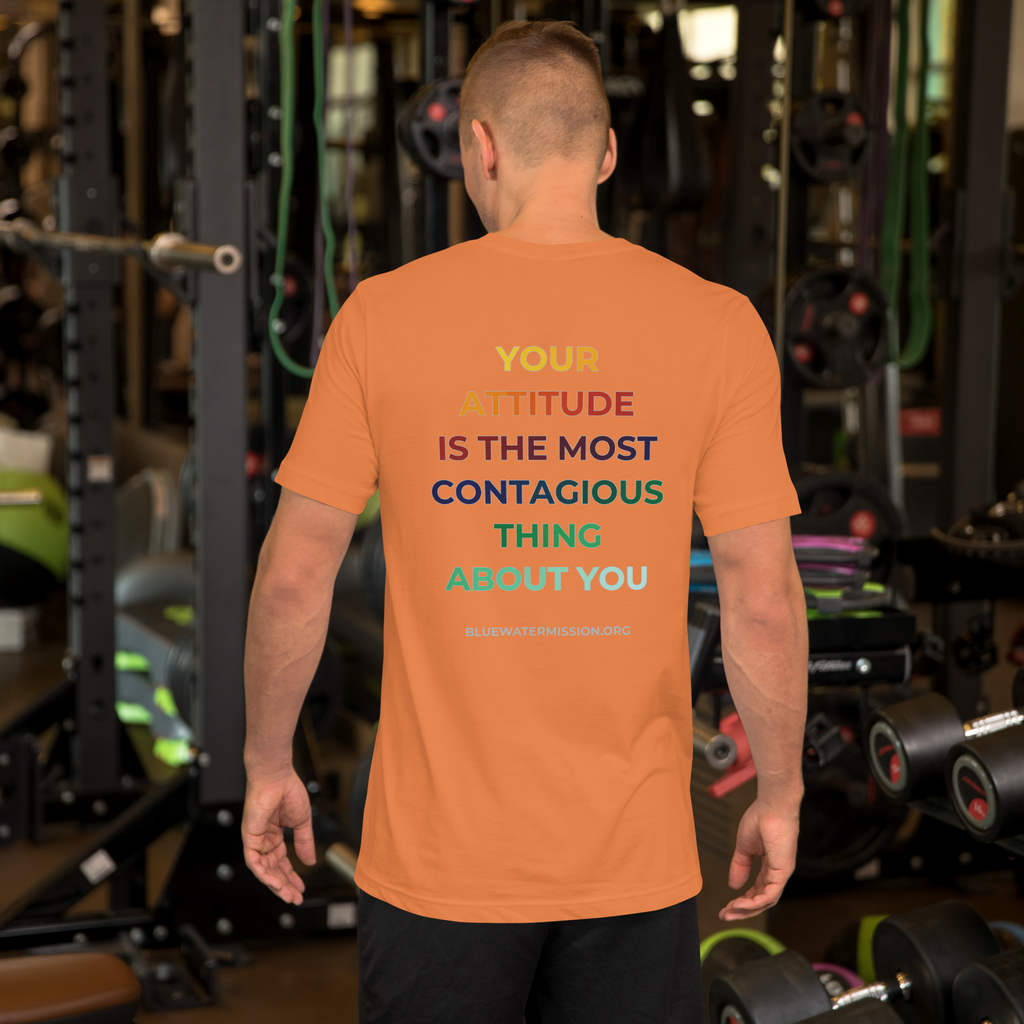 Faith. Your Attitude is the Most Contagious Thing About You. Bluewater Unisex t-shirt