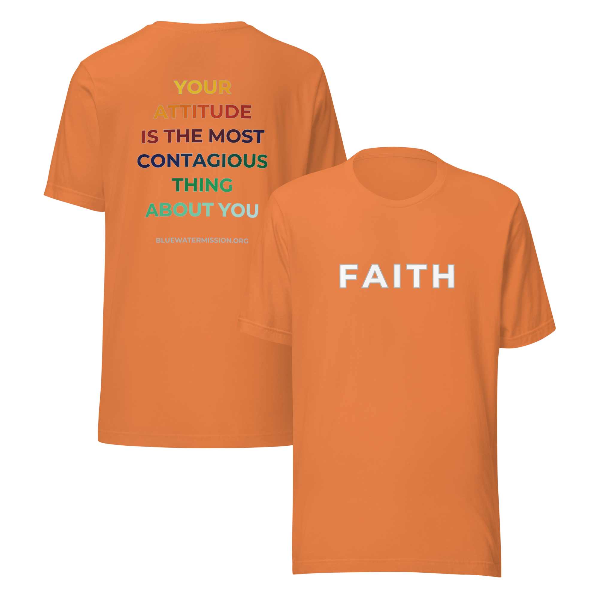 Faith. Your Attitude is the Most Contagious Thing About You. Bluewater Unisex t-shirt