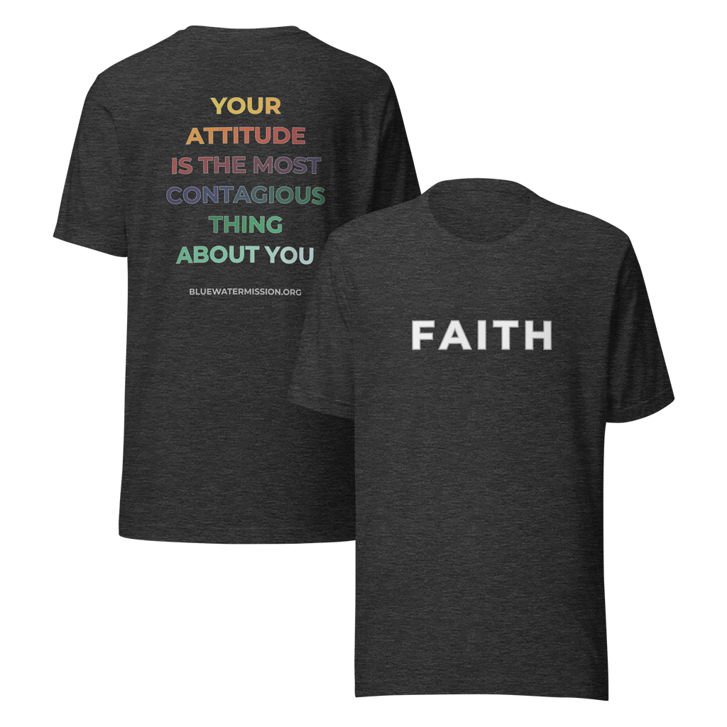 Faith. Your Attitude is the Most Contagious Thing About You. Bluewater Unisex t-shirt