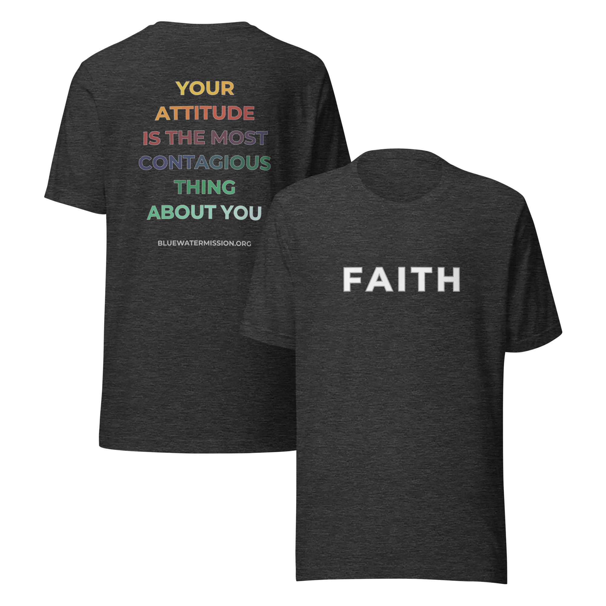 Faith. Your Attitude is the Most Contagious Thing About You. Bluewater Unisex t-shirt