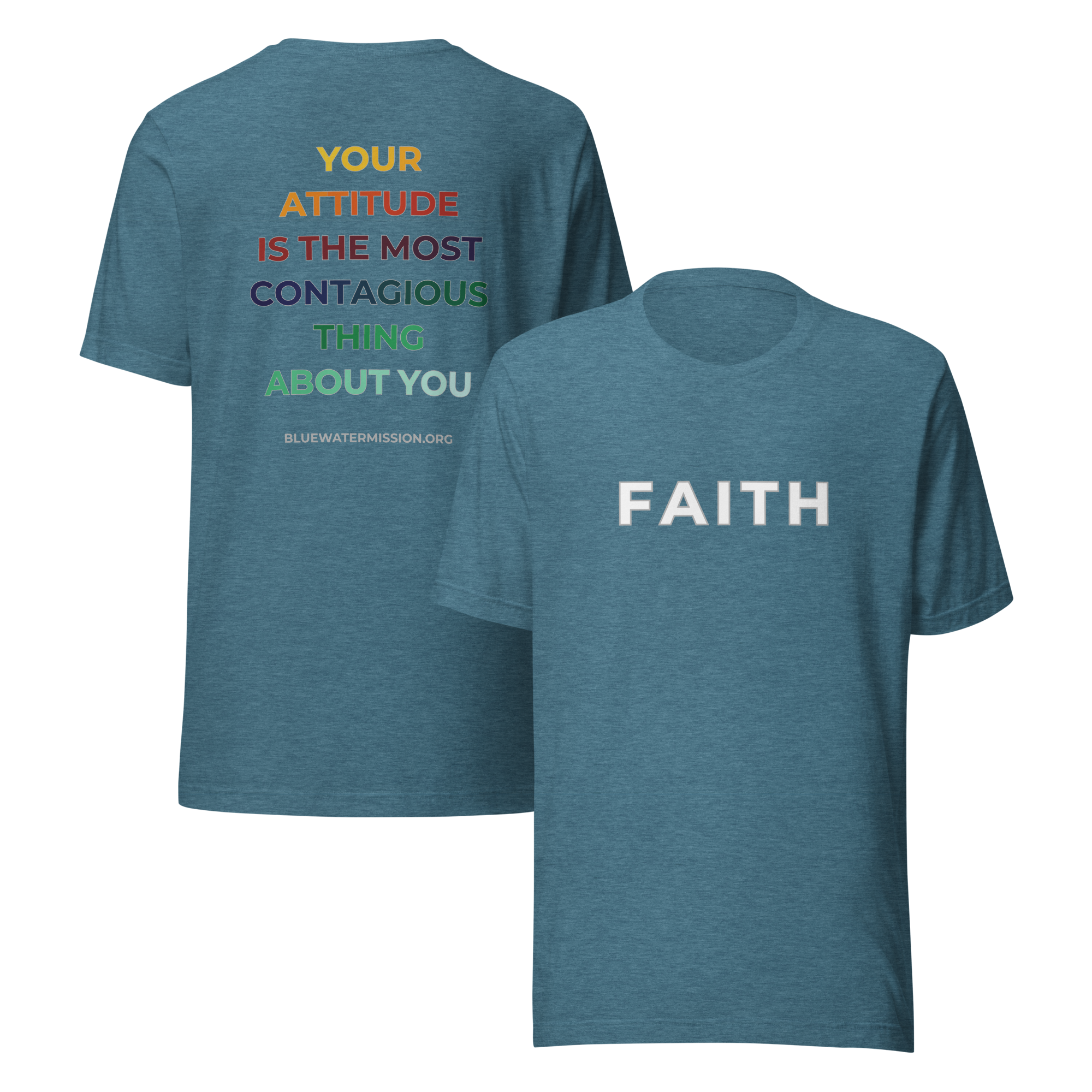 Faith. Your Attitude is the Most Contagious Thing About You. Bluewater Unisex t-shirt
