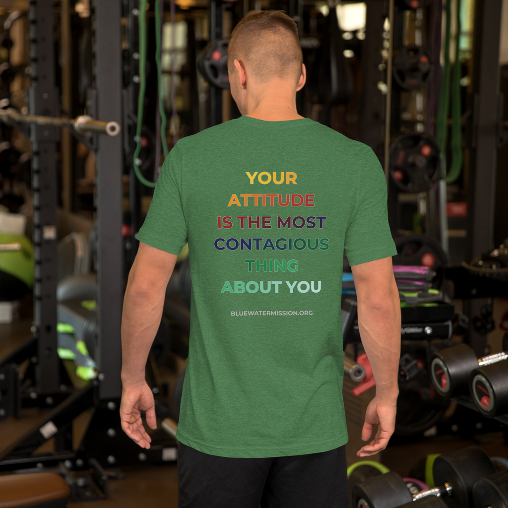 Faith. Your Attitude is the Most Contagious Thing About You. Bluewater Unisex t-shirt