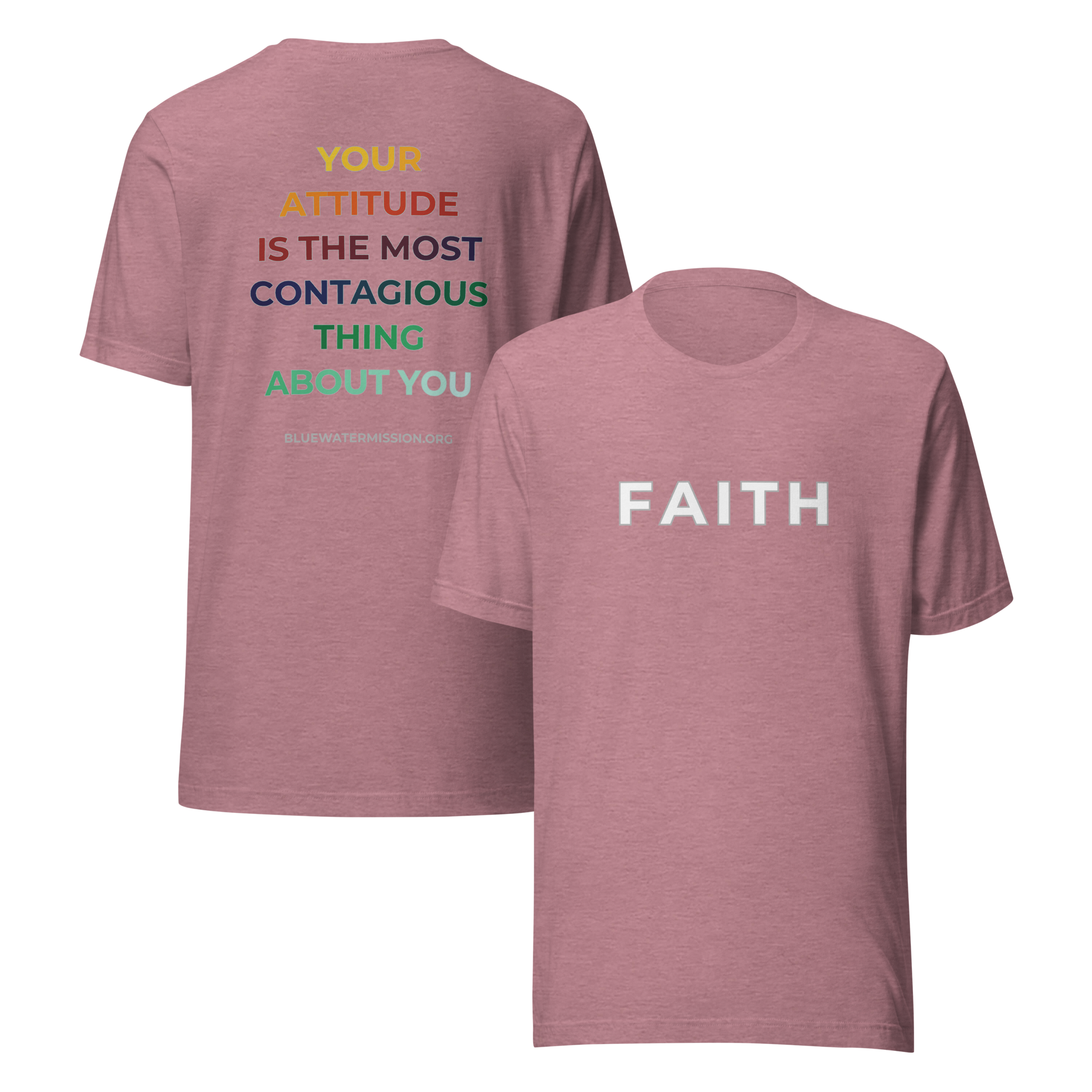 Faith. Your Attitude is the Most Contagious Thing About You. Bluewater Unisex t-shirt
