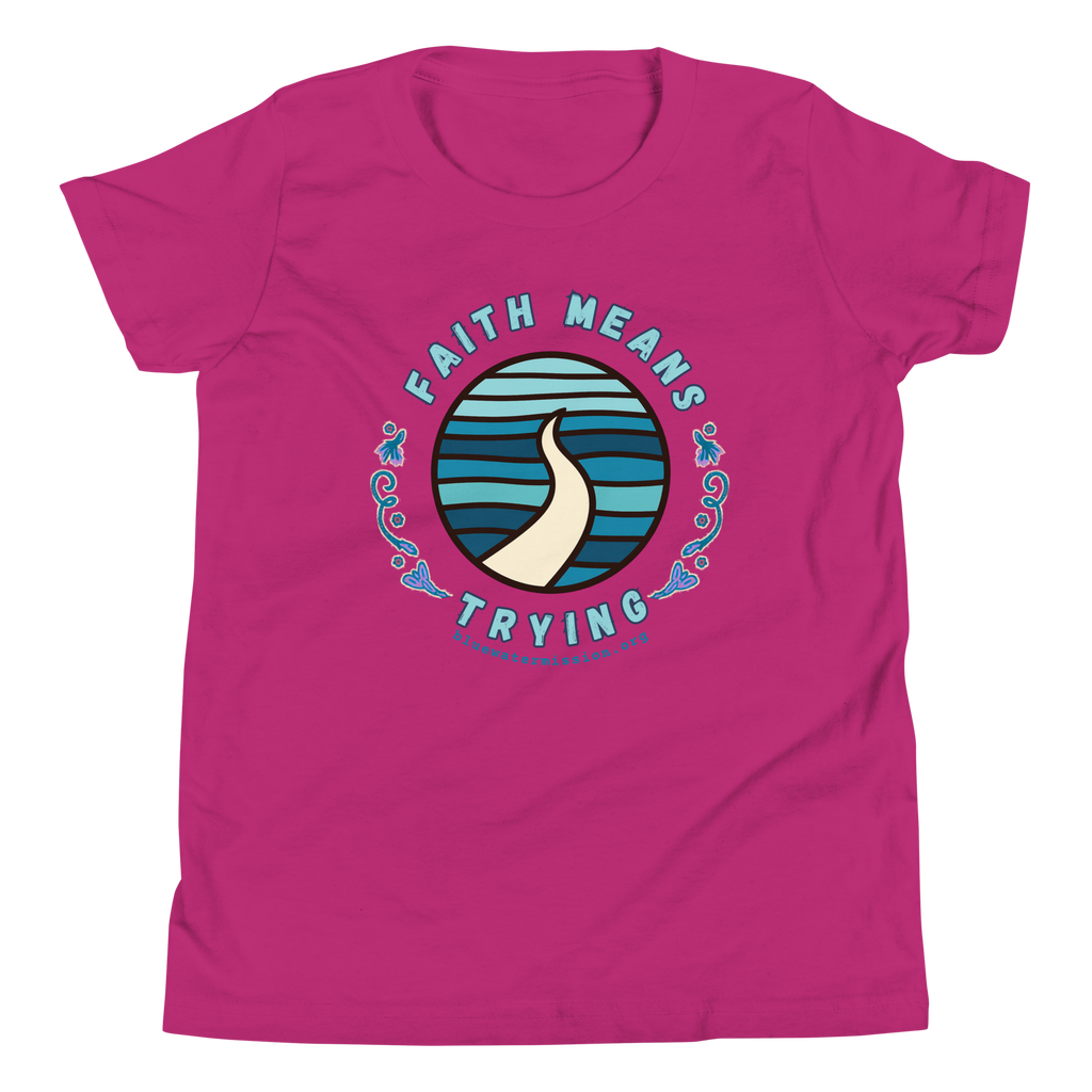 FAITH MEANS TRYING Bluewater Mission Youth Short Sleeve T-Shirt