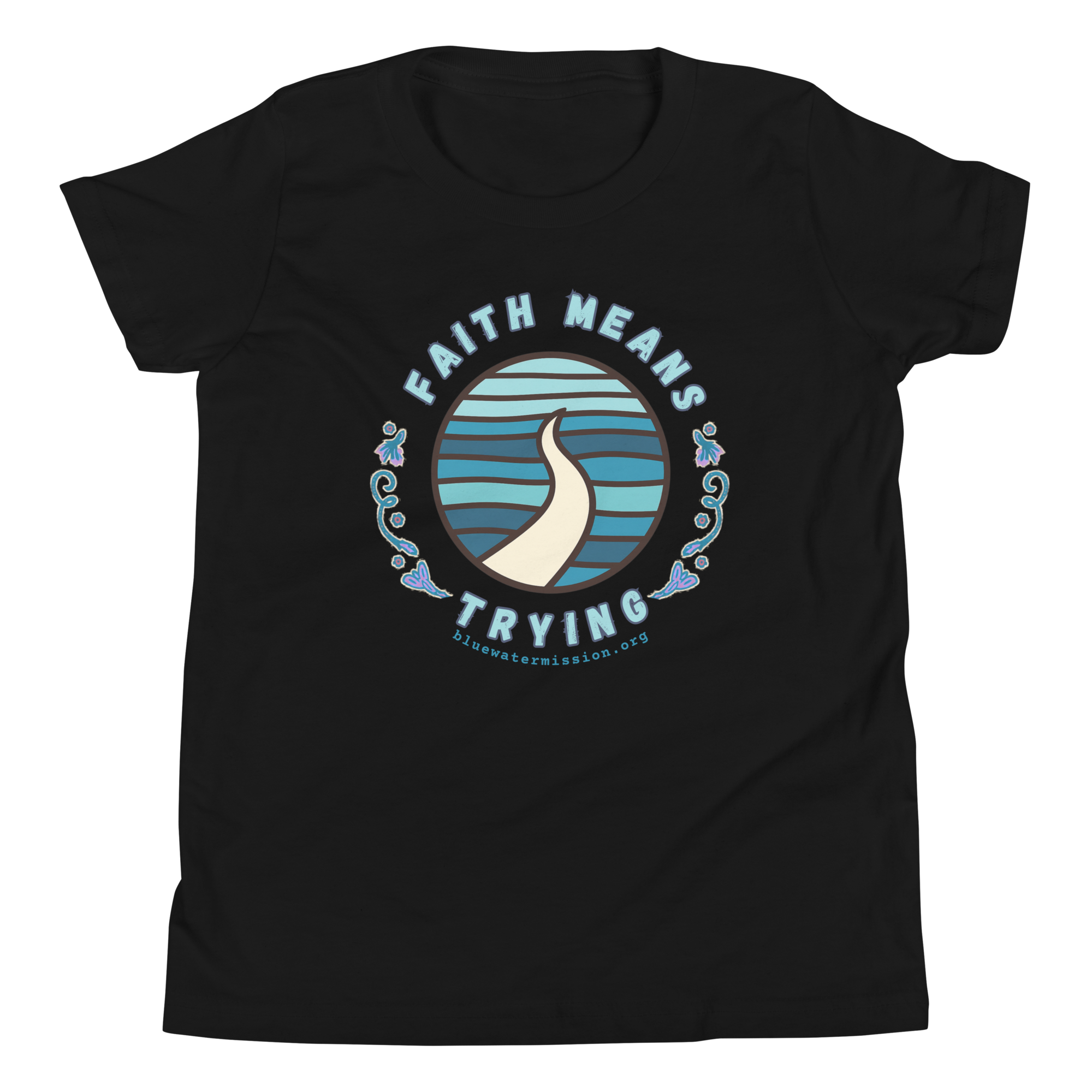 FAITH MEANS TRYING Bluewater Mission Youth Short Sleeve T-Shirt