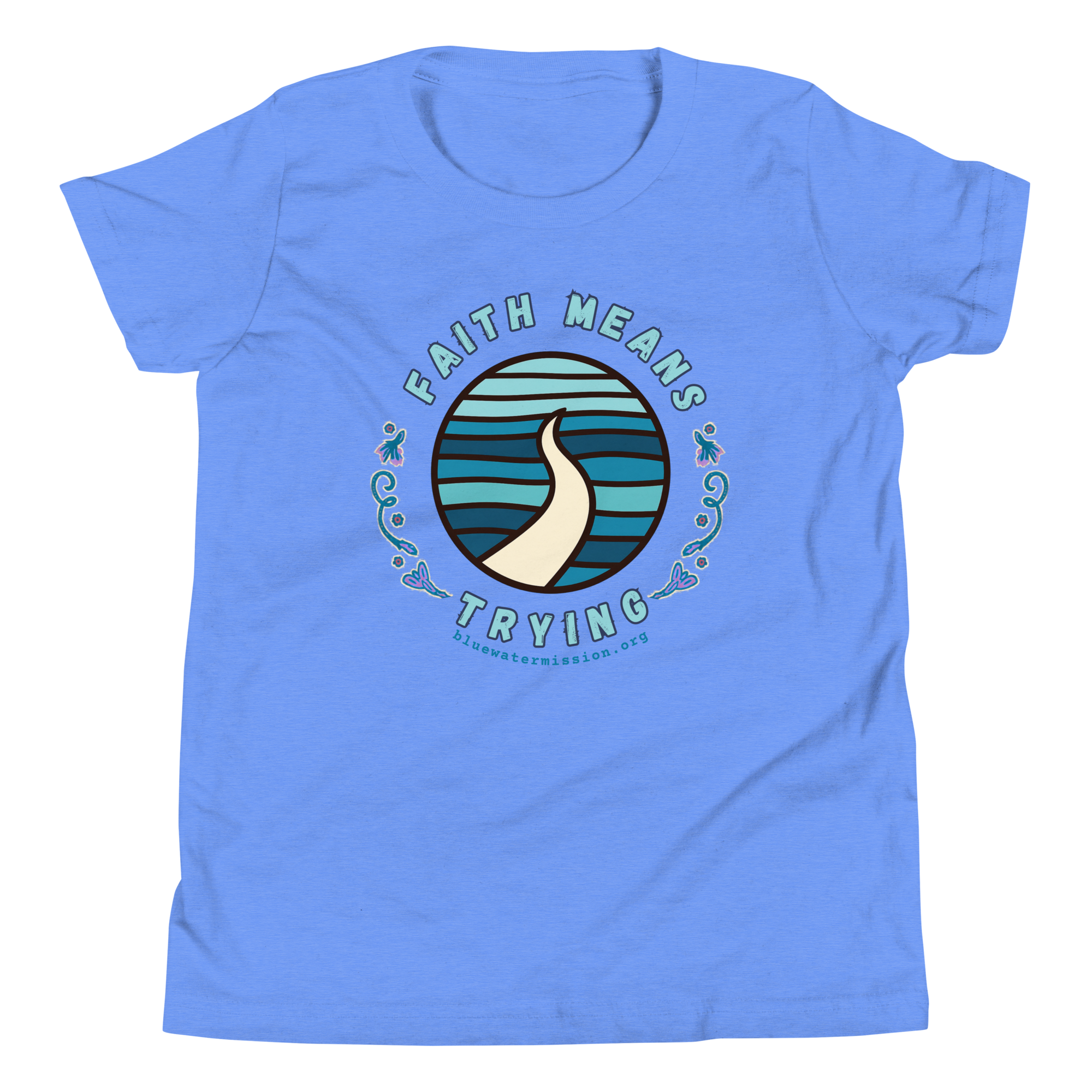 FAITH MEANS TRYING Bluewater Mission Youth Short Sleeve T-Shirt