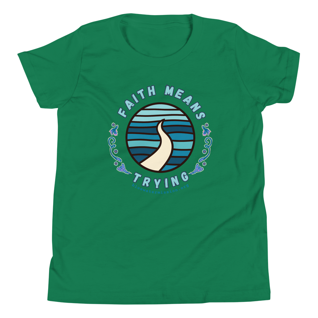 FAITH MEANS TRYING Bluewater Mission Youth Short Sleeve T-Shirt