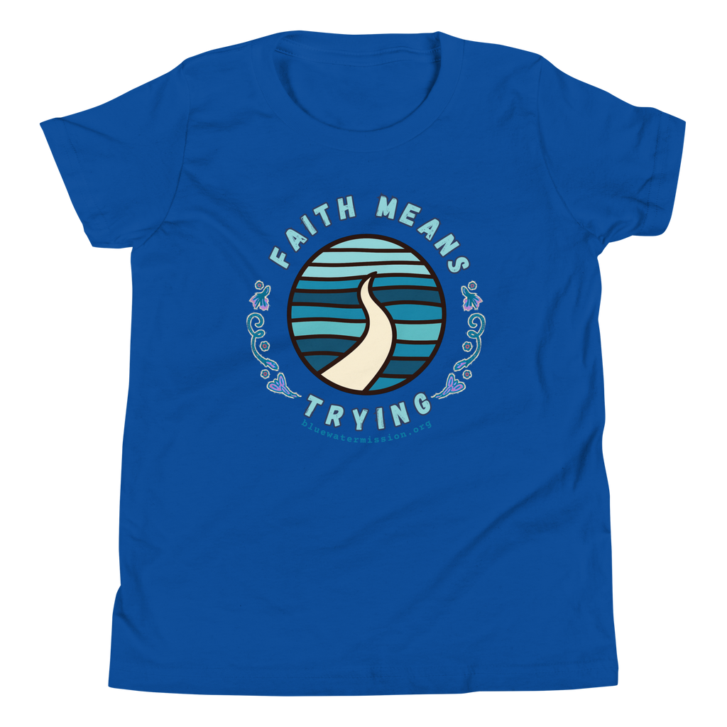 FAITH MEANS TRYING Bluewater Mission Youth Short Sleeve T-Shirt