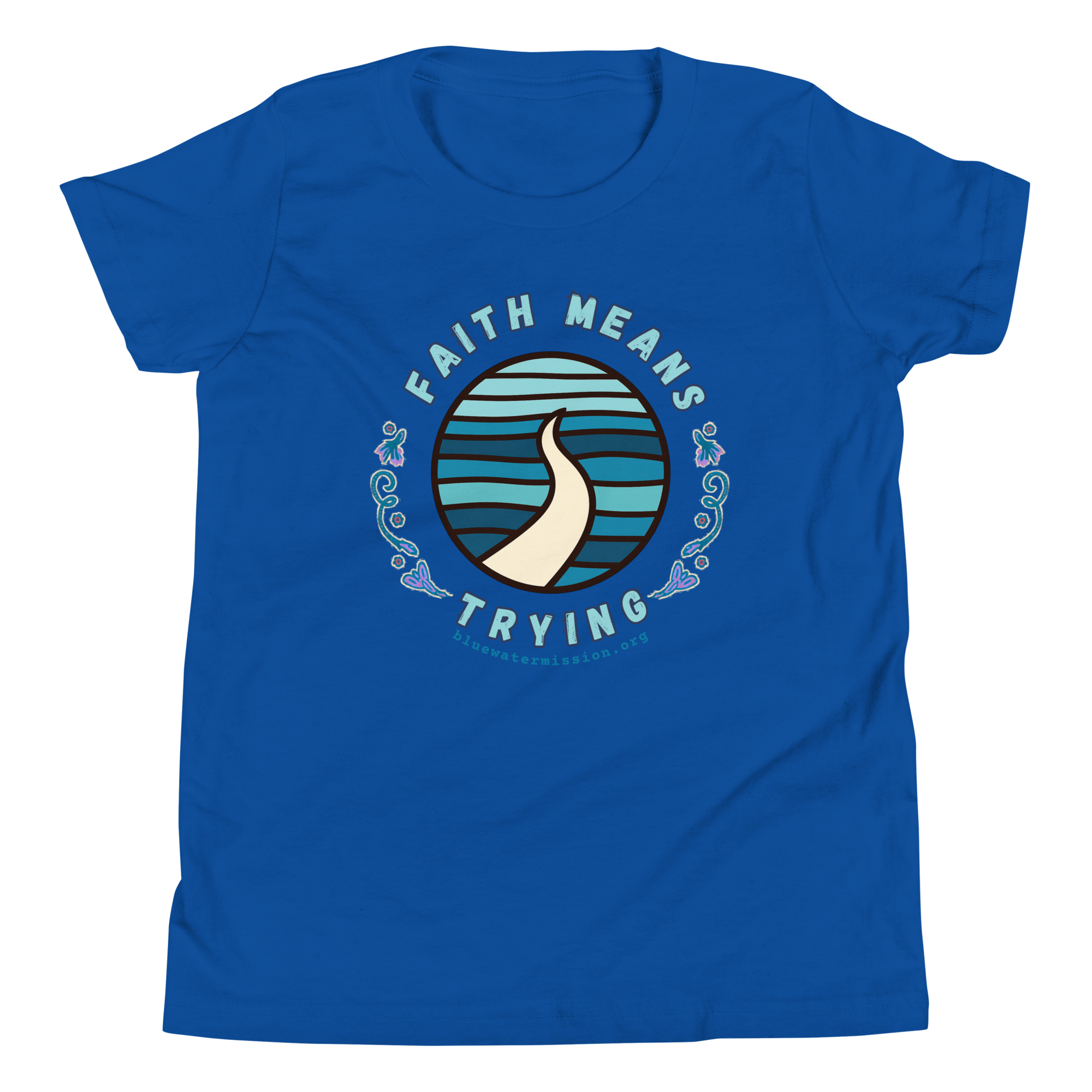 FAITH MEANS TRYING Bluewater Mission Youth Short Sleeve T-Shirt