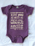 "I Love You As Much As There Are Waves in the Ocean" 100% Organic Cotton  Baby Onesie