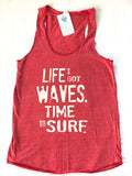 "Life's Got Waves. Time to Surf." Women's Eco Blend Racerback Tanks