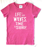 "Life's Got Waves. Time to Surf" Women's T-shirts in 100% Organic Cotton or Eco Blend Jersey