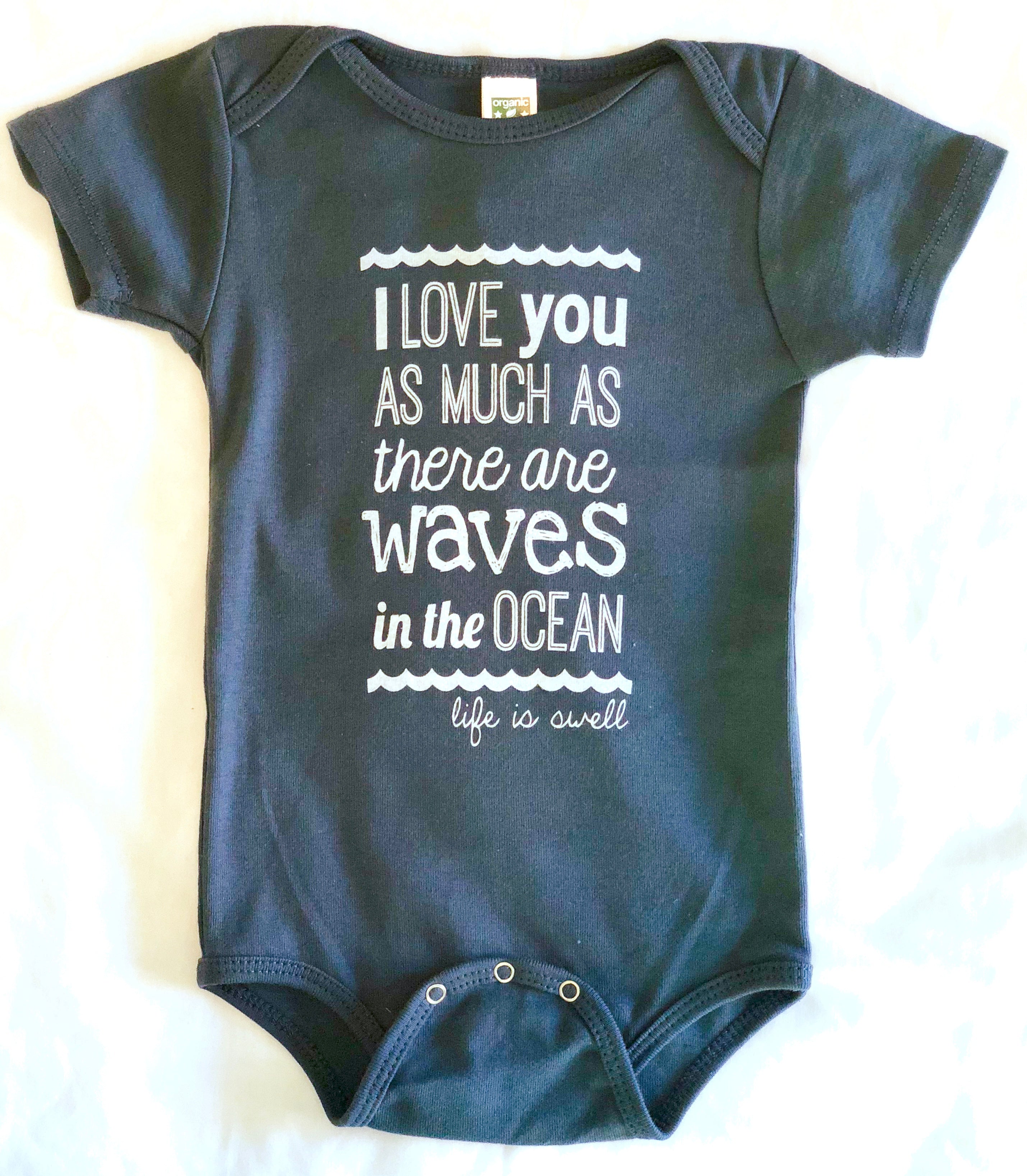"I Love You As Much As There Are Waves in the Ocean" 100% Organic Cotton  Baby Onesie