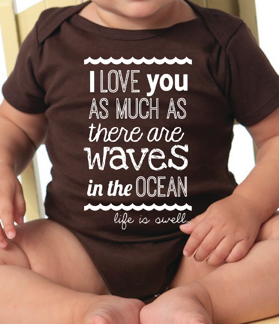 "I Love You As Much As There Are Waves in the Ocean" 100% Organic Cotton  Baby Onesie