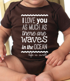 "I Love You As Much As There Are Waves in the Ocean" 100% Organic Cotton  Baby Onesie