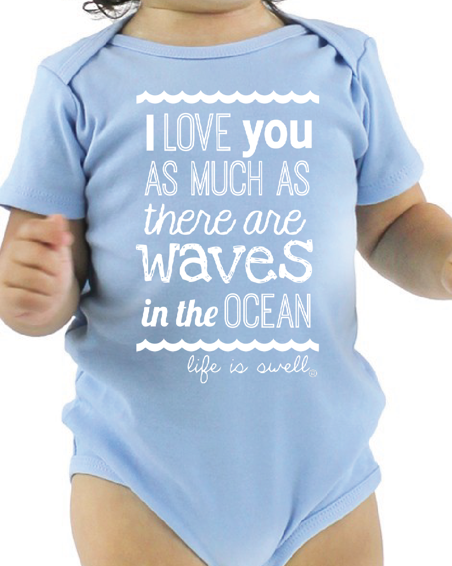 "I Love You As Much As There Are Waves in the Ocean" 100% Organic Cotton  Baby Onesie